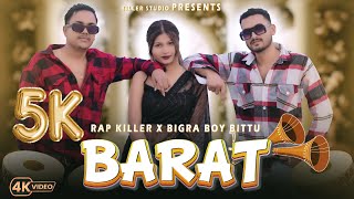 BARAT  RAP KILLER X BIGRA BOY BITTU  OFFICIAL MUSIC VIDEO  2K24 [upl. by Fretwell385]