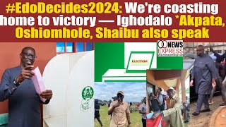 EdoDecides2024 Were coasting home to victory — Ighodalo Akpata Oshiomhole Shaibu also speak [upl. by Tildie]