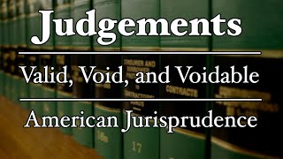 Judgements  Valid Void and Voidable  AmJur [upl. by Wolbrom]