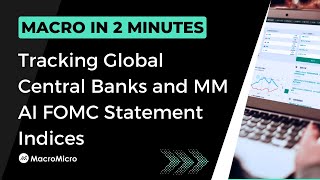 【Macro in 2 Minutes】Tracking Global Central Banks and MM AI FOMC Statement Indices [upl. by Aihsas]