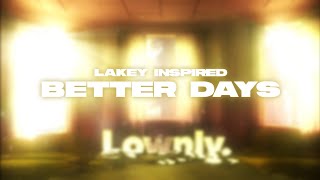 LAKEY INSPIRED  Better Days [upl. by Annoved]