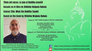 4 Curso LO QUE EL BUDDHA ENSEÑÓ  Clase 4 LA TERCERA NOBLE VERDAD NIRODHA  Abraham Vélez de Cea [upl. by Yerdna]