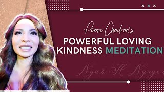 Pema Chodrons Powerful Loving Kindness Meditation [upl. by Ob590]