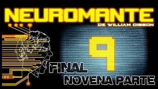 Audiolibro Neuromante FINAL  Novena Parte  de William Gibson  Cyberpunk [upl. by Repsihw]