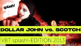 VBT SplashEdition 2013 DollarJohn vs Scotch Achtelfinale HR1 [upl. by Eisnil]