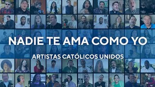 Nadie Te Ama Como Yo  Artistas Católicos Unidos [upl. by Naj]