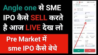 Angle one से sme ipo कैसे sell करे Live देख लो  how to sell sme ipo in angel one  sme ipo sell [upl. by Ocinemod]