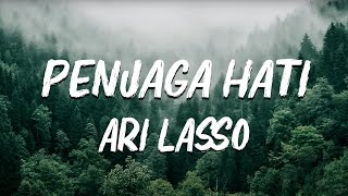 PENJAGA HATI  ARI LASSO  LIRIK [upl. by Eiramave803]