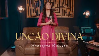 UNÇÃO DIVINA  Andreyna Batista cover [upl. by Innis38]