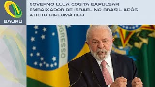 Governo Lula cogita expulsar embaixador de Israel no Brasil após atrito diplomático [upl. by Naima]