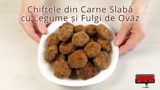 Chiftele din Carne Slabă cu Legume și Fulgi de Ovăz [upl. by Spaulding]