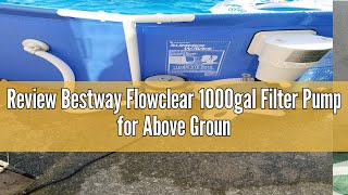 Review Bestway Flowclear 1000gal Filter Pump for Above Ground Pools [upl. by Lowell]