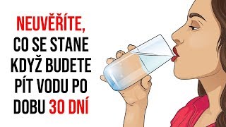 TOP 5 CO SE STANE KDYŽ BUDETE PÍT POUZE VODU PO DOBU 30 DNÍ [upl. by Fasto713]