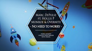 MARC DEPULSE FT HOLLIS P MONROE amp OVERNITE  NO NEED TO WORRY [upl. by Llerref467]