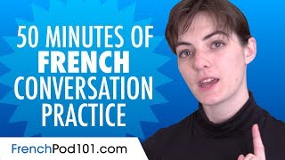 50 Minutes of French Conversation Practice  Improve Speaking Skills [upl. by Gnof]