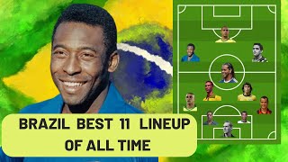 Brazil Best 11 Lineup of All Time  Ronaldo  Pele  Ronaldinho  Cafu  Didi [upl. by Ahsimet807]