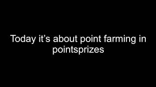 Get points quickly Point Farming  Pointsprizes [upl. by Oicor]