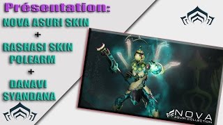 Warframe  La collection  Nova ASURI skin  RASHASI SKIN POLEARM et la Syandana DANAVI [upl. by Egap]