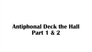 Antiphonal Deck the Hall Part 1 amp 2 [upl. by Nuhsar696]