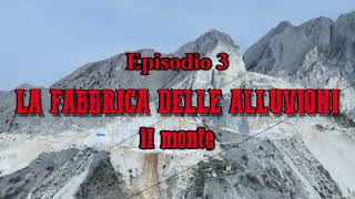 IL SACCO DELLE APUANE  Ep 3 quotLa Fabbrica delle alluvioni il montequot [upl. by Pliam]