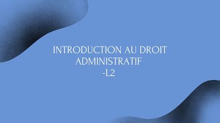 Introduction au droit administratif pour les L2 droit [upl. by Nosreip]