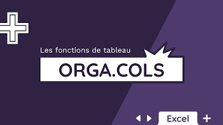 La fonction ORGACOLS  Tuto Excel [upl. by Fowler88]