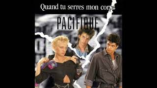 Pacifique Quand tu serres mon corps Version originale  1989 [upl. by Gnauq835]