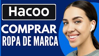 Cómo COMPRAR Ropa De Marca En Hacoo  Nuevo 2024 [upl. by Melcher214]