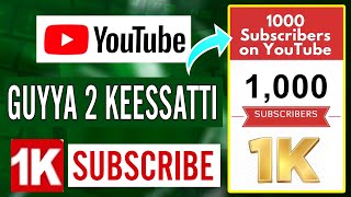 Guyyaa 5 Keessatti Subscribers 1k How to get 1k Subscribers in a few days [upl. by Anairo]