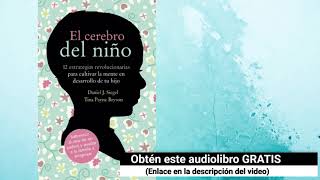 El cerebro del niño Audiolibro Daniel J Siegel Tina Payne Bryson [upl. by Nivan438]