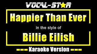 Billie Eilish  Happier Than Ever Karaoke Version [upl. by Eads]