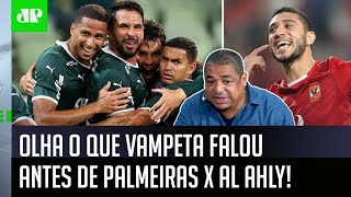 quotOlha eu acho que o Palmeirasquot Vampeta SURPREENDE ao falar do Al Ahly no Mundial [upl. by Yrral822]