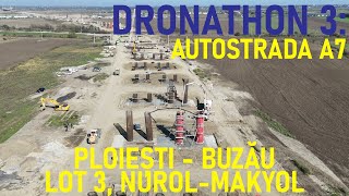 Autostrada A7  Ploiești  Buzău Lot 3 Filmare Integrală NUROL  MAKYOL 22102024 [upl. by Enella]