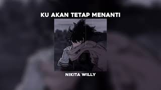 Ku Akan Tetap Menanti  NIKITA WILLY  Speed Up Reverb [upl. by Darcy735]