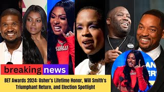 BET Awards 2024 Ushers Lifetime Honor  Will Smiths Triumphant Return  and Election Spotlight [upl. by Jimmy]