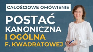 Postać kanoniczna i postać ogólna funkcji kwadratowej cz1 CAŁOŚCIOWE OMÓWIENIE [upl. by Alysoun844]