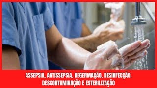 Assepsia e Antissepsia Degermação Desinfecção Descontaminação e Esterilização Diferenças [upl. by Nevanod636]