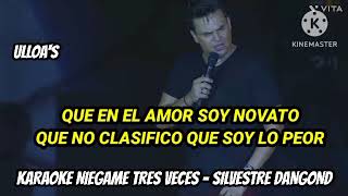 KARAOKE NIEGAME TRES VECES  SILVESTRE DANGOND [upl. by Meehaf]