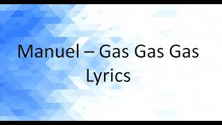 MANUEL  GAS GAS GAS Lyrics [upl. by Banna583]