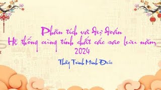 PHÂN TÍCH VỀ HỆ THỐNG SAO LƯU NĂM 2024 PHẦN 2  TỬ VI VÀ VẬN MỆNH  THẦY TRÌNH MINH ĐỨC [upl. by Areehs]