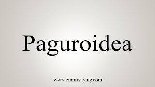 How To Say Paguroidea [upl. by Haeel]