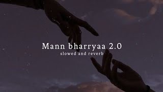 Mann Bharrya 20 slowed  reverb Shershah  Sidhart Malhotra  B Praak [upl. by Alric484]