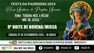 NOVENAMISSA  9° NOITE DO NOVENÁRIO EM HONRA A NOSSA SENHORA DO PERPÉTUO SOCORRO 07092024 [upl. by Phenice]