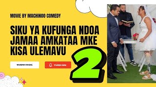 Movie mpya  Siku ya kufunga ndoa jamaa amkataa mke kisa ulemavu sehemu ya 2 by Machinoo [upl. by Aynwad873]