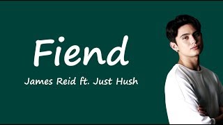 James Reid ft Just Hush  Fiend lyrics  LirikangMusika [upl. by Johannah]