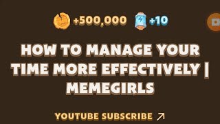 MemeFi New Video Code  HOW TO MANAGE YOUR TIME MORE EFFECTIVELY I MEMEGIRLS  MEMEFI [upl. by Solis]