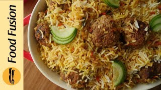 Kofta Biryani Recipe By Food Fusion [upl. by Hilde]