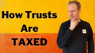 How Do Trusts Get Taxed Basics of Trust Taxation amp Can They Pay No Tax [upl. by Blackburn958]