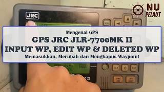 Mengenal GPS JRC JLR7700MK II Input WP Edit WP dan Deleted WP [upl. by Gnehs227]