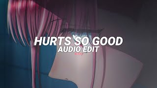 hurts so good slowed to perfection  astrid s edit audio [upl. by Enella]